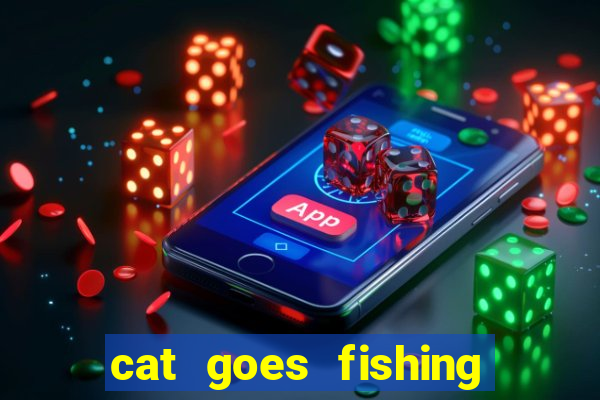 cat goes fishing free download